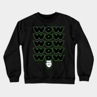 Wow Wow Wow Wow Wow Crewneck Sweatshirt